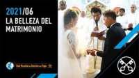 &quot;La belleza del matrimonio&quot; - Vídeo del Papa - Junio 2021